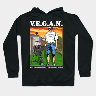 V.E.G.A.N Very Enthusiastically Grilling All Night Hoodie